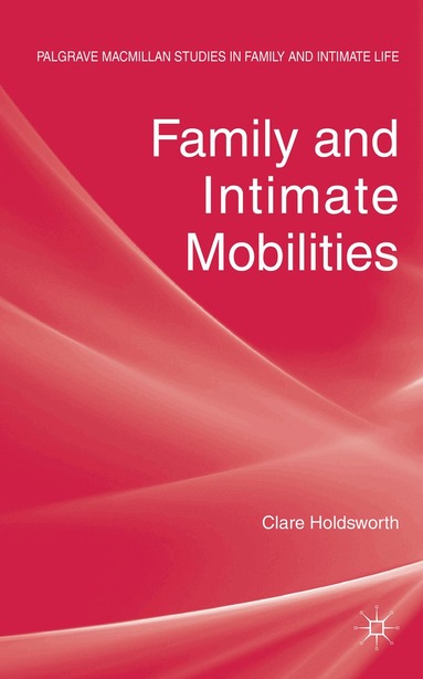 C. Holdsworth - Family and Intimate Mobilities, Inbunden