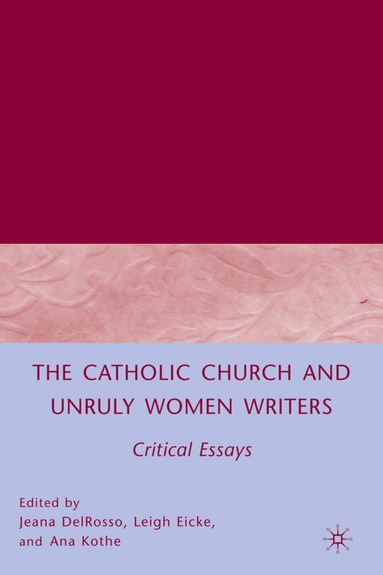 bokomslag Catholic Church and Unruly Women Writers
