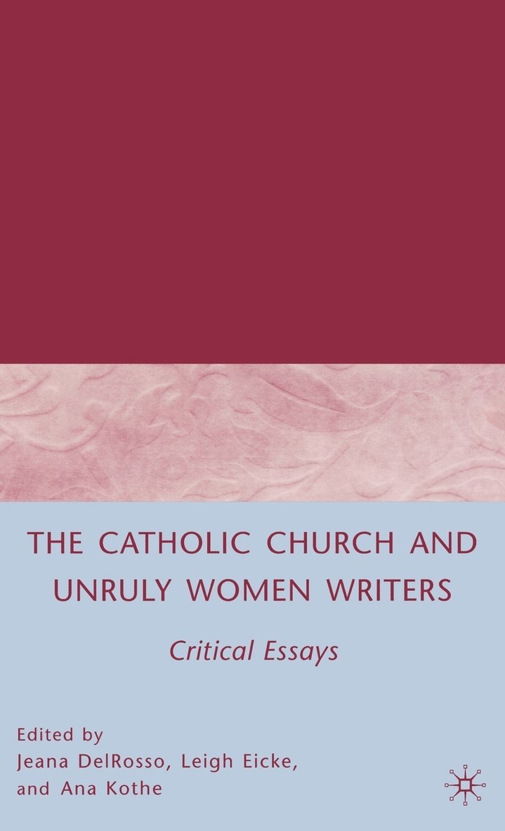 The Catholic Church and Unruly Women Writers 1