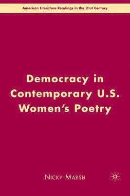 N. Marsh - Democracy in Contemporary U.S. Women’s Poetry, Inbunden