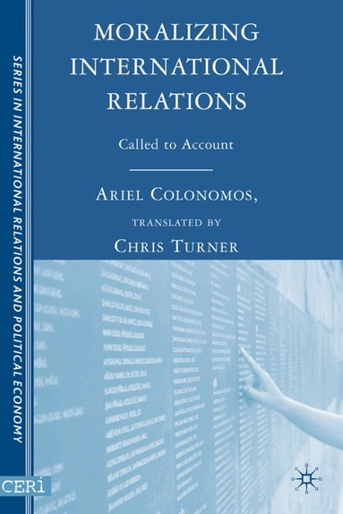 Ariel Colonomos - Moralizing International Relations, Inbunden