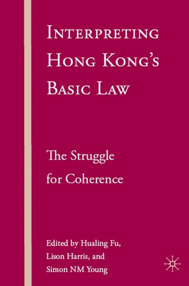 H. Fu, L. Harris, S. Young - Interpreting Hong Kong’s Basic Law: The Struggle for Coherence, Inbunden