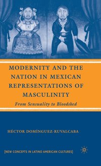 bokomslag Modernity and the Nation in Mexican Representations of Masculinity