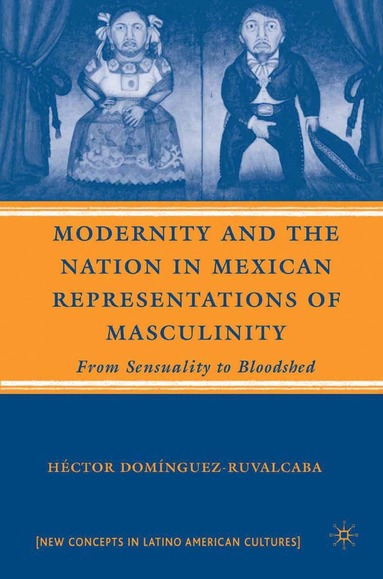 bokomslag Modernity and the Nation in Mexican Representations of Masculinity