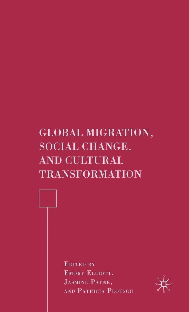 E. Elliott, J. Payne, P. Ploesch, Emory Elliott, Jasmine Payne - Global Migration, Social Change, and Cultural Transformation, Inbunden