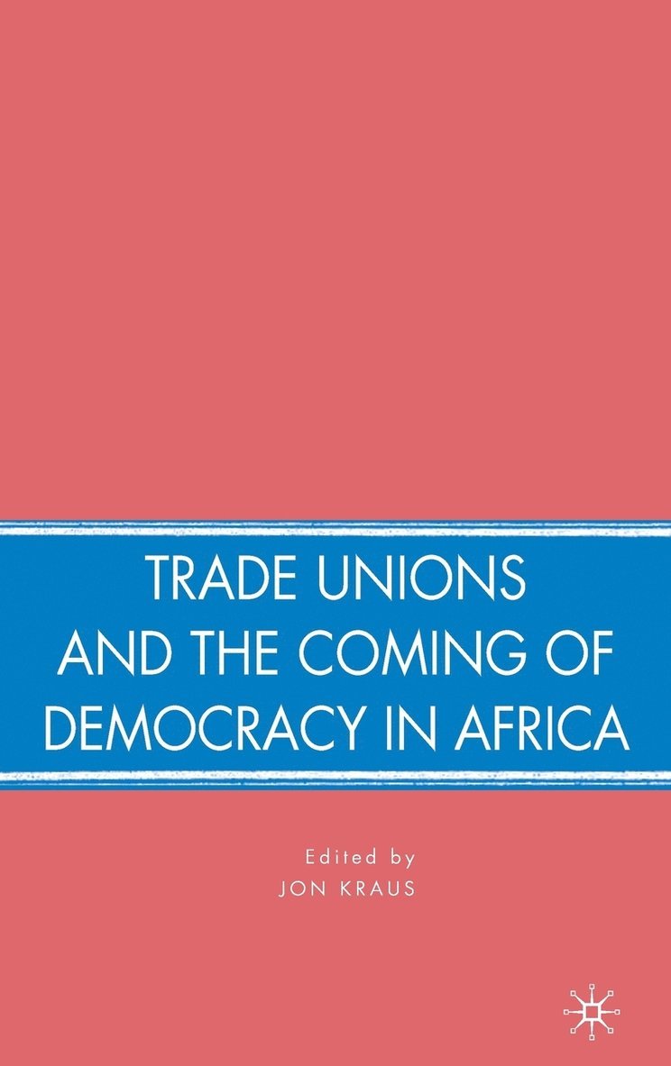 Trade Unions and the Coming of Democracy in Africa 1