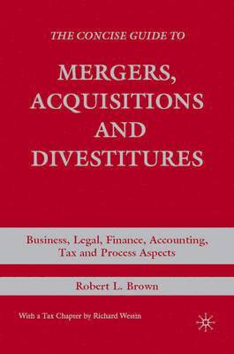 The Concise Guide to Mergers, Acquisitions and Divestitures 1