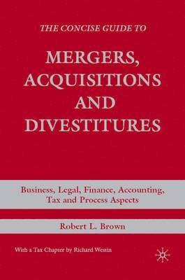 Concise Guide to Mergers, Acquisitions and Divestitures