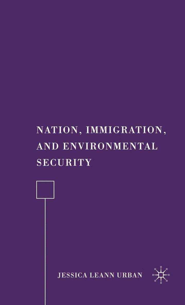 J. Urban, Jessica Leann Urban - Nation, Immigration, and Environmental Security, Inbunden