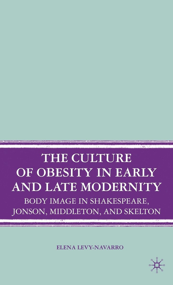 The Culture of Obesity in Early and Late Modernity 1