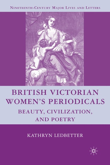 K. Ledbetter - British Victorian Women's Periodicals, Inbunden