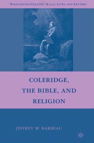 Jeffrey W. Barbeau - Coleridge, the Bible, and Religion, Inbunden