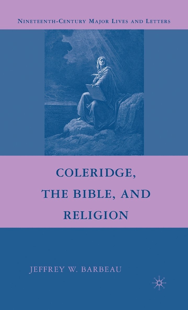 Jeffrey W. Barbeau, Jeffrey W Barbeau - Coleridge, the Bible, and Religion, Inbunden