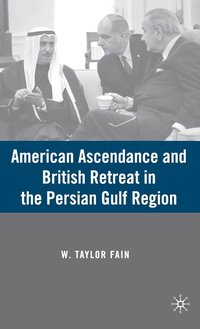 bokomslag American Ascendance and British Retreat in the Persian Gulf Region