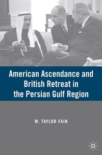 bokomslag American Ascendance and British Retreat in the Persian Gulf Region