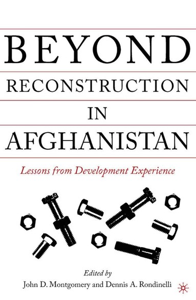 J. Montgomery, D. Rondinelli - Beyond Reconstruction in Afghanistan, Häftad