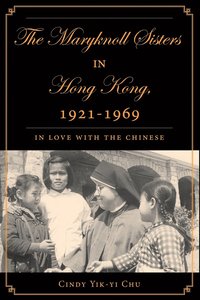 bokomslag The Maryknoll Sisters in Hong Kong, 1921-1969