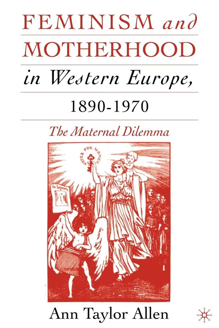 Feminism and Motherhood in Western Europe, 18901970 1