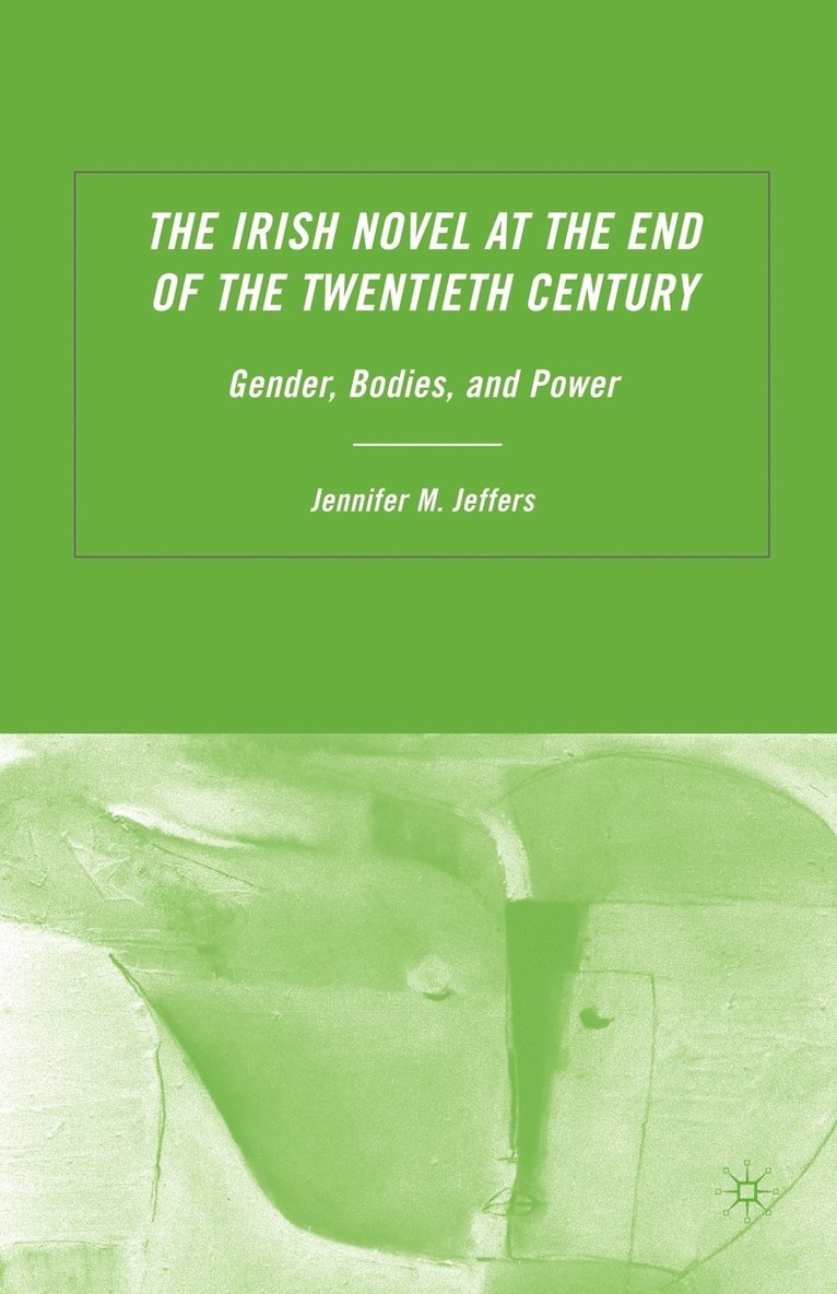 J. Jeffers, Jennifer M. Jeffers - Irish Novel at the End of the Twentieth Century, Häftad