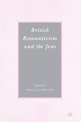 S. Spector, Sheila A. Spector - British Romanticism and the Jews, Häftad