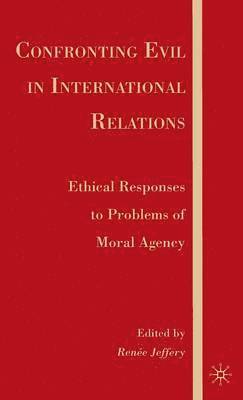 R. Jeffery, Renee Jeffery - Confronting Evil in International Relations, Inbunden