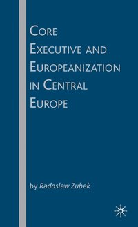 bokomslag Core Executive and Europeanization in Central Europe