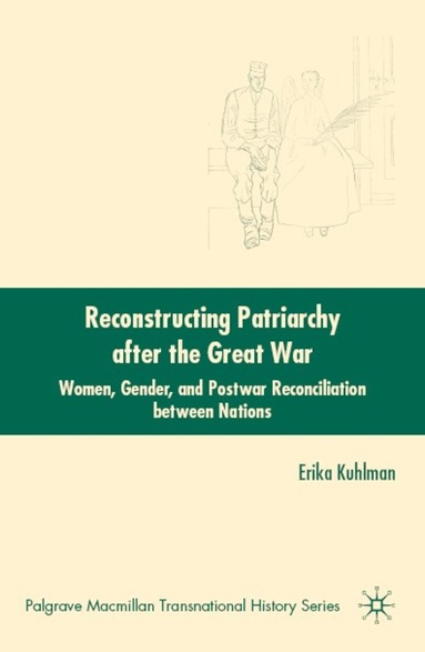 E. Kuhlman - Reconstructing Patriarchy after the Great War, Inbunden