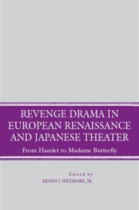 bokomslag Revenge Drama in European Renaissance and Japanese Theatre