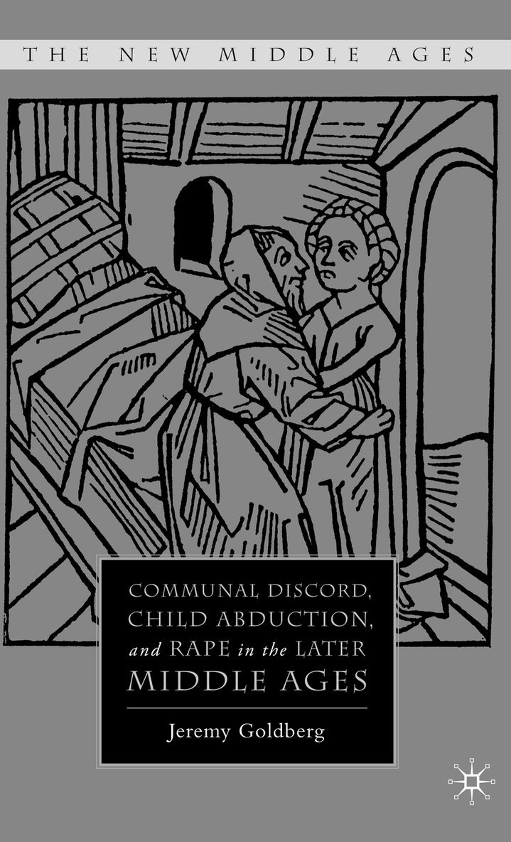 Communal Discord, Child Abduction, and Rape in the Later Middle Ages 1