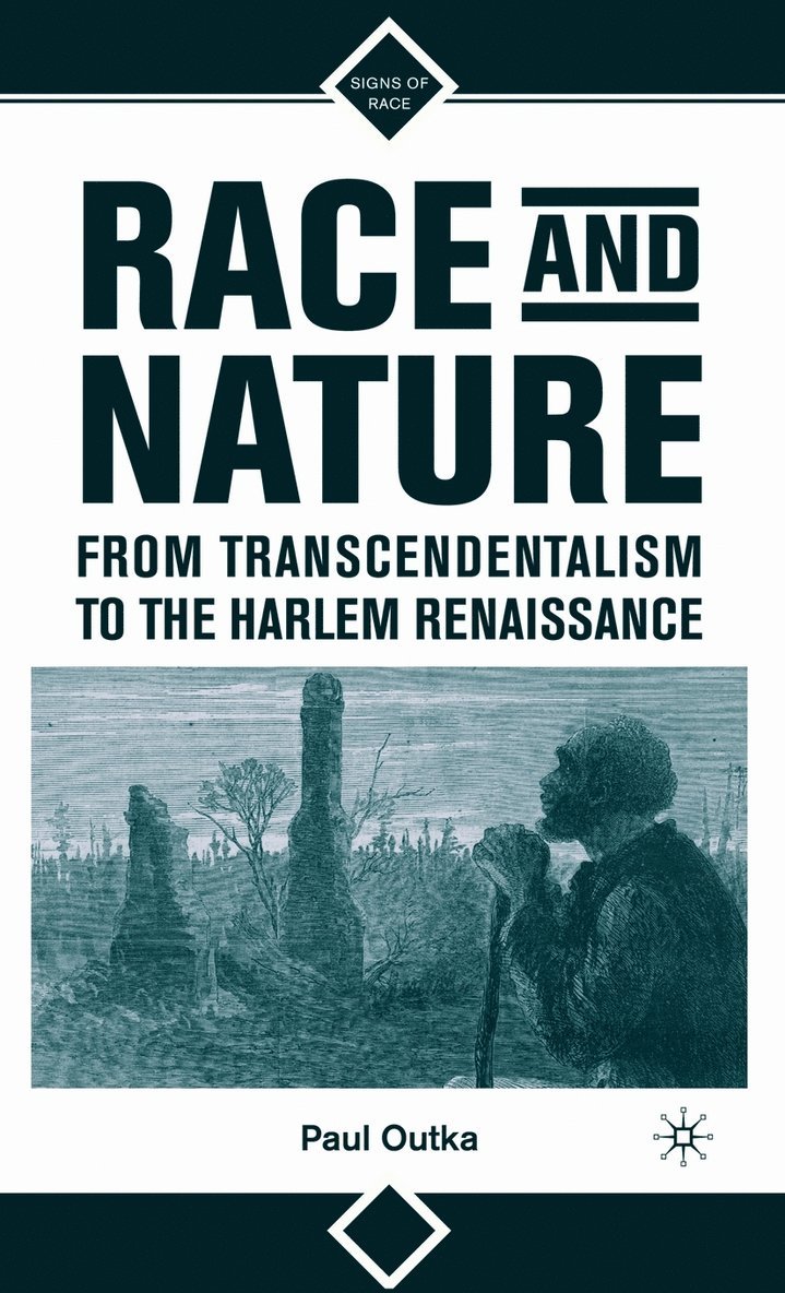P. Outka, Paul Outka - Race and Nature from Transcendentalism to the Harlem Renaissance, Inbunden