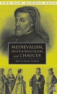 Medievalism, Multilingualism, and Chaucer