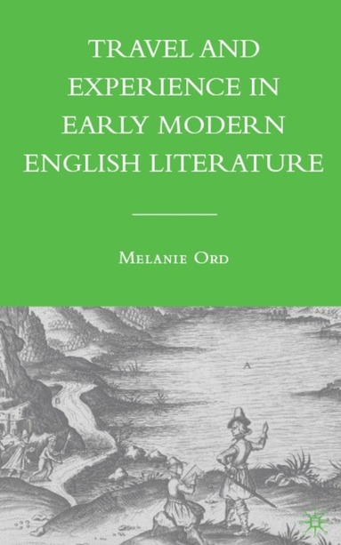 bokomslag Travel and Experience in Early Modern English Literature