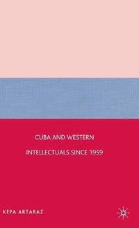 bokomslag Cuba and Western Intellectuals since 1959