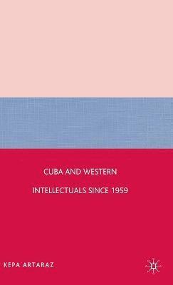 bokomslag Cuba and Western Intellectuals since 1959