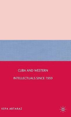 Cuba and Western Intellectuals since 1959 1