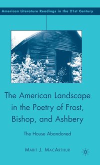 bokomslag The American Landscape in the Poetry of Frost, Bishop, and Ashbery