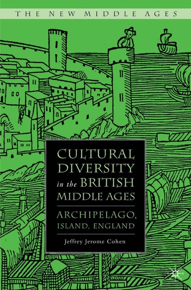 J. Cohen, Jeffrey Jerome Cohen - Cultural Diversity in the British Middle Ages, Inbunden