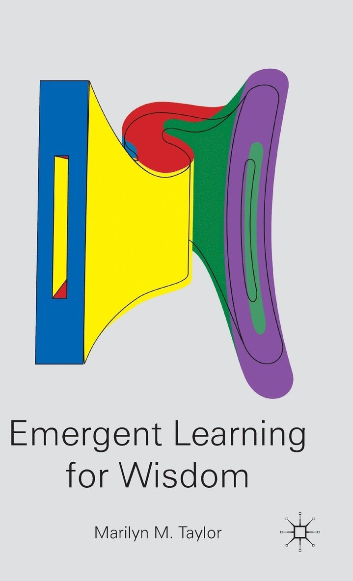M. Taylor, Marilyn M. Taylor - Emergent Learning for Wisdom, Inbunden