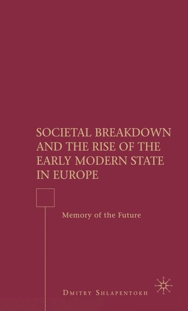 bokomslag Societal Breakdown and the Rise of the Early Modern State in Europe