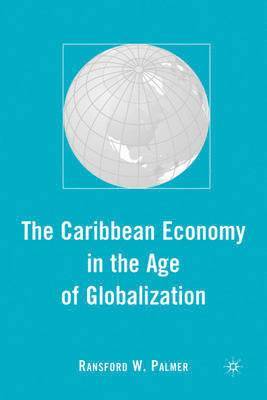 R. Palmer, Ransford W. Palmer - Caribbean Economy in the Age of Globalization, Inbunden