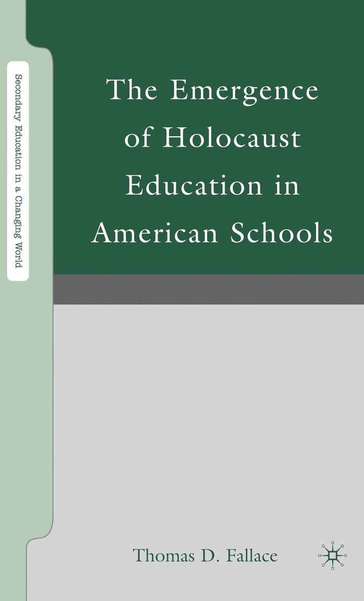 T. Fallace, Thomas D. Fallace - Emergence of Holocaust Education in American Schools, Inbunden
