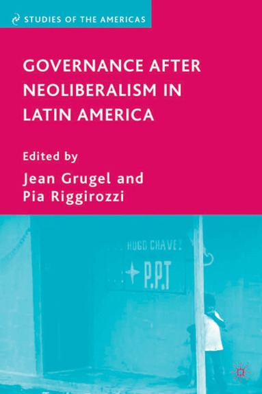J. Grugel - Governance after Neoliberalism in Latin America, Inbunden