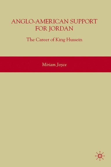 bokomslag Anglo-American Support for Jordan: The Career of King Hussein