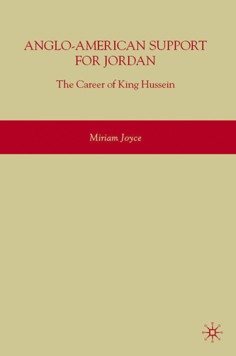 Anglo-American Support for Jordan: The Career of King Hussein 1