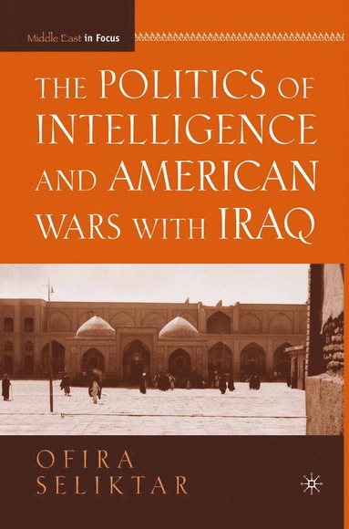 bokomslag Politics of Intelligence and American Wars with Iraq