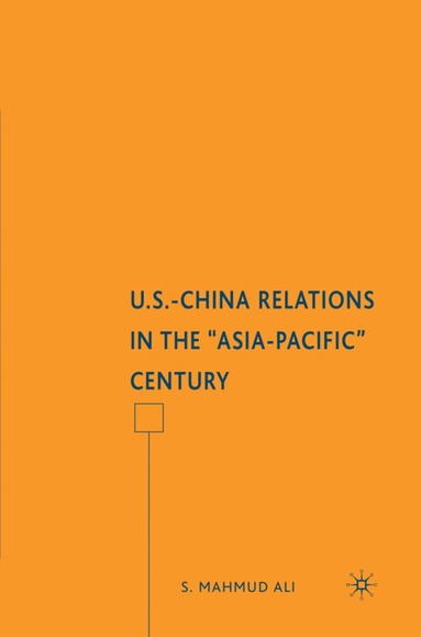 bokomslag U.S.-China Relations in the "Asia-Pacific" Century