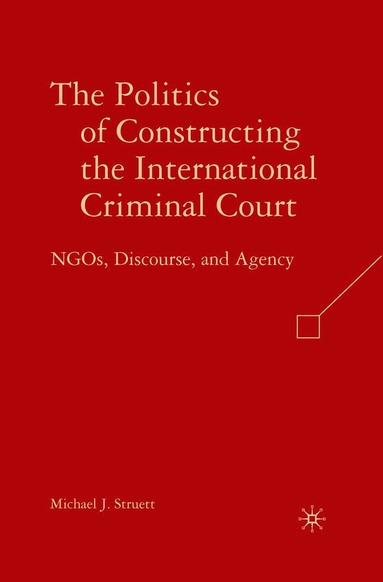 bokomslag Politics of Constructing the International Criminal Court
