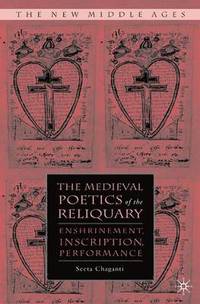 bokomslag The Medieval Poetics of the Reliquary