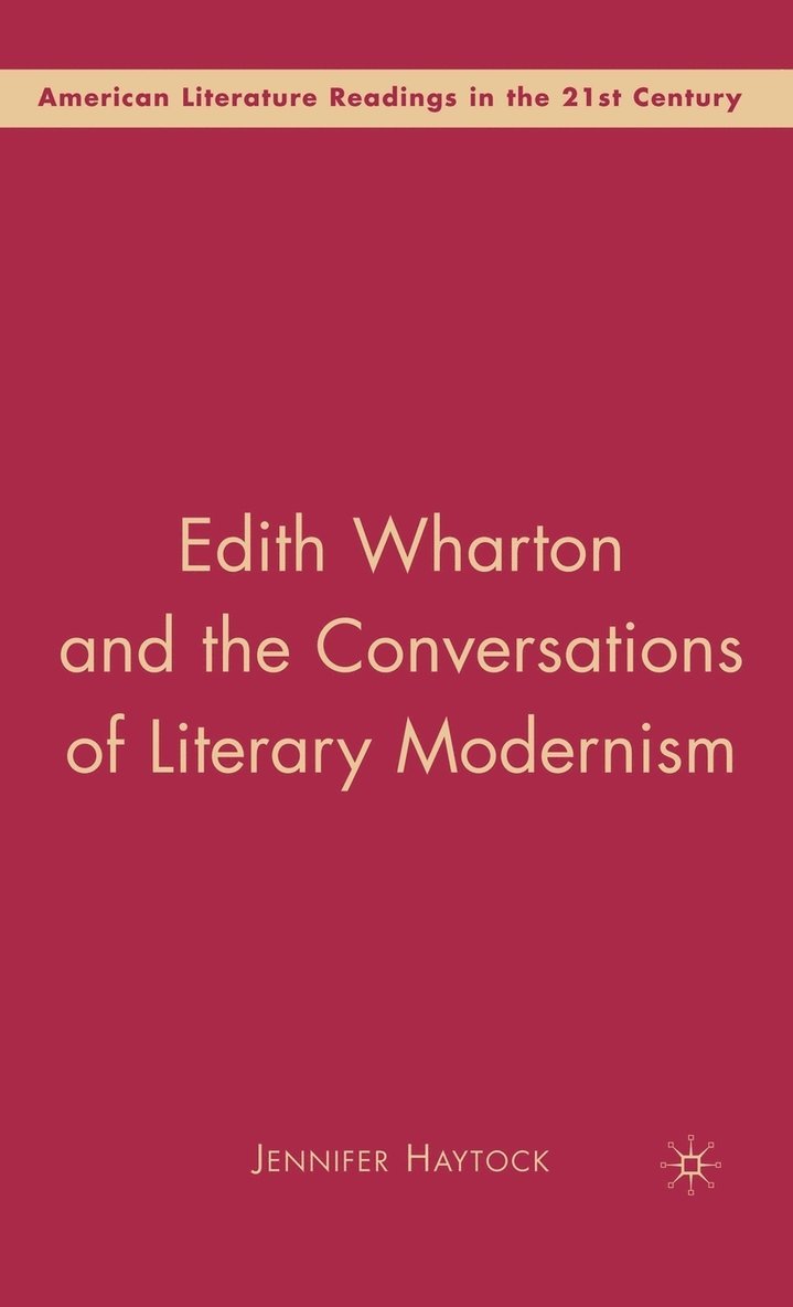 Edith Wharton and the Conversations of Literary Modernism 1