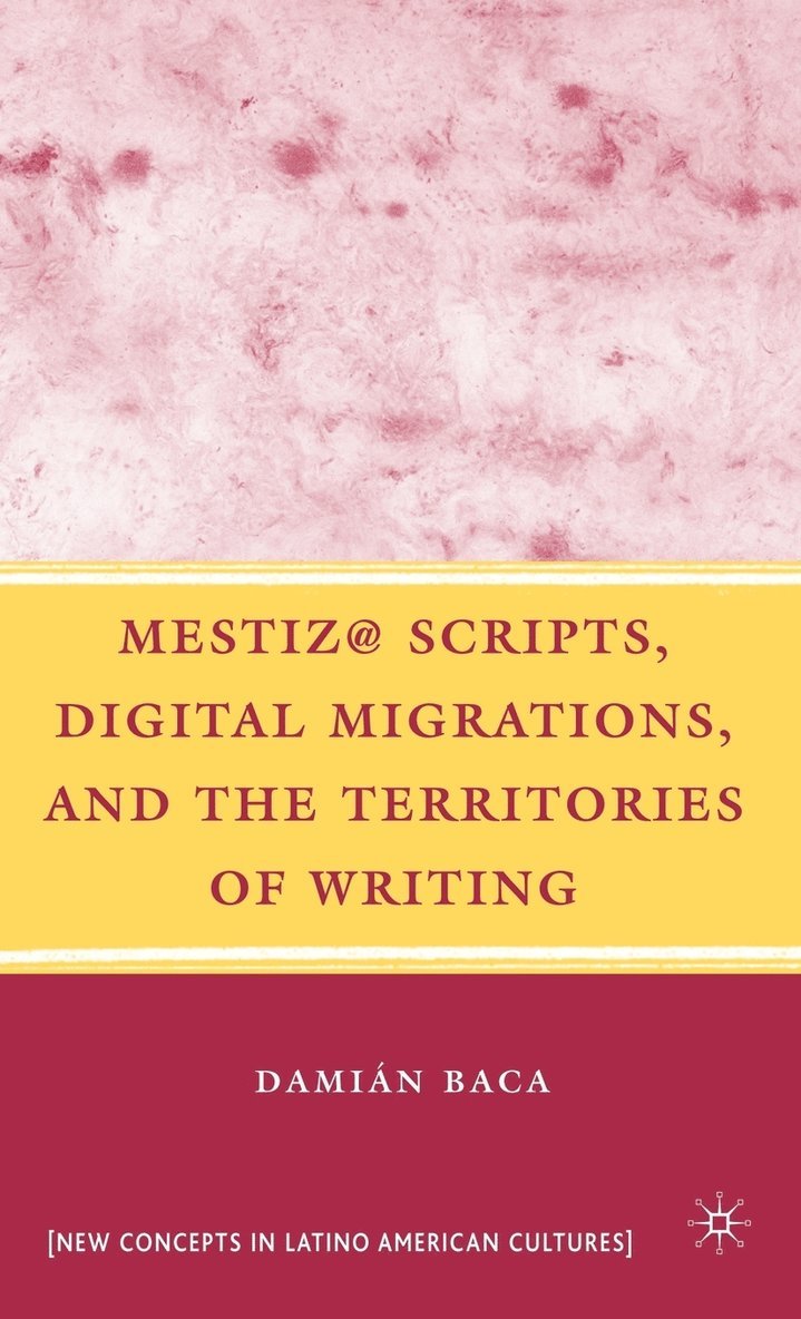 Mestiz@ Scripts, Digital Migrations, and the Territories of Writing 1